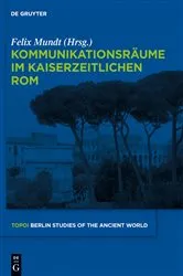 Book cover of Kommunikationsräume im kaiserzeitlichen Rom by Felix Mundt