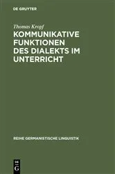 Book cover of Kommunikative Funktionen des Dialekts im Unterricht by Thomas Kropf