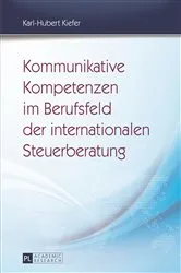 Book cover of Kommunikative Kompetenzen im Berufsfeld der internationalen Steuerberatung by Karl-Hubert Kiefer