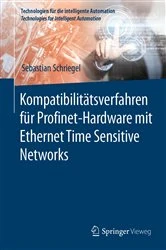Book cover of Kompatibilitätsverfahren für Profinet-Hardware mit Ethernet Time Sensitive Networks by Sebastian Schriegel