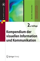 Book cover of Kompendium der visuellen Information und Kommunikation (2nd ed.) by Kerstin Alexander