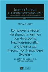 Book cover of Komplexer religioeser Pluralismus im Rahmen von Philosophie, Naturwissenschaften und Literatur bei Friedrich von Hardenberg (Novalis) by Burkhard Gladigow