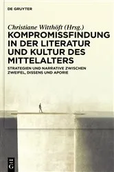 Book cover of Kompromissfindung in der Literatur und Kultur des Mittelalters by Christiane Witthöft