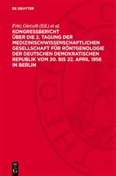 Book cover of Kongreßbericht über die 2. Tagung der medizinischwissenschaftlichen Gesellschaft für Röntgenologie der Deutschen Demokratischen Republik vom 20. bis 22. April 1956 in Berlin by Fritz Gietzelt