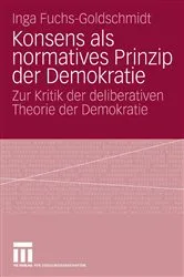 Book cover of Konsens als normatives Prinzip der Demokratie by Inga Fuchs-Goldschmidt