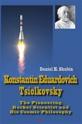 Book cover of Konstantin Eduardovich Tsiolkovsky by Daniel H. Shubin
