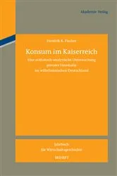 Book cover of Konsum im Kaiserreich by Hendrik K. Fischer