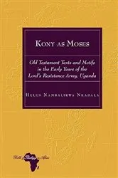Book cover of Kony as Moses by Knut Holter
