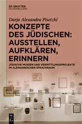 Book cover of Konzepte des Jüdischen: Ausstellen, Aufklären, Erinnern by Darja Alexandra Pisetzki