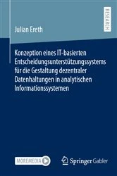 Book cover of Konzeption eines IT-basierten Entscheidungsunterstützungssystems für die Gestaltung dezentraler Datenhaltungen in analytischen Informationssystemen by Julian Ereth