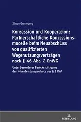Book cover of Konzession und Kooperation: Partnerschaftliche Konzessionsmodelle beim Neuabschluss von qualifizierten Wegenutzungsvertraegen nach § 46 Abs. 2 EnWG by Simon Groneberg