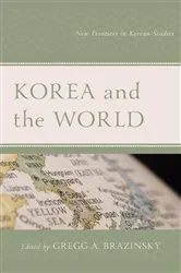 Book cover of Korea and the World by Gregg A. Brazinsky
