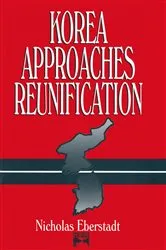 Book cover of Korea Approaches Reunification by Nicholas Eberstadt