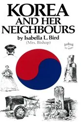 Book cover of Korea & Her Neighbours by Isabella Bird