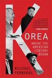 Book cover of Korea: Where the American Century Began by Michael Pembroke