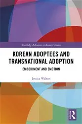 Book cover of Korean Adoptees and Transnational Adoption by Jessica Walton