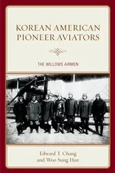 Book cover of Korean American Pioneer Aviators by Edward  T. Chang