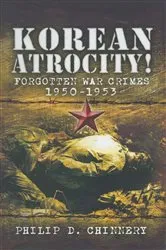 Book cover of Korean Atrocity! by Philip D. Chinnery