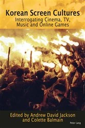 Book cover of Korean Screen Cultures by Andrew David Jackson