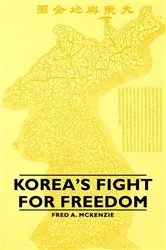 Book cover of Korea's Fight for Freedom by Fred A. McKenzie