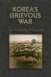 Book cover of Korea's Grievous War by Su-kyoung Hwang