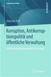 Book cover of Korruption, Antikorruptionspolitik und öffentliche Verwaltung by Sebastian Wolf