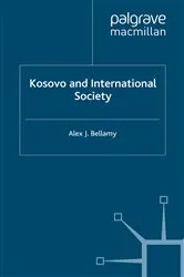 Book cover of Kosovo and International Society by Alex J. Bellamy