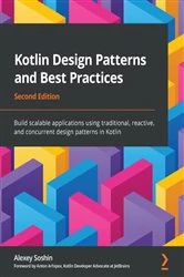 Book cover of Kotlin Design Patterns and Best Practices (2nd ed.) by Alexey Soshin