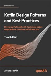 Book cover of Kotlin Design Patterns and Best Practices by Alexey Soshin