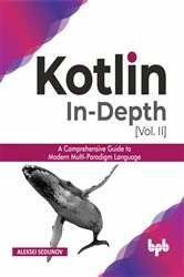 Book cover of Kotlin In-Depth [Vol-II] by Aleksei Sedunov