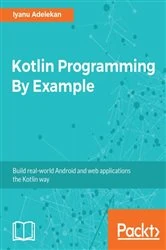 Book cover of Kotlin Programming By Example by Iyanu Adelekan