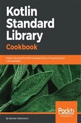 Book cover of Kotlin Standard Library Cookbook by Samuel Urbanowicz