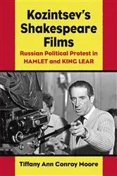 Book cover of Kozintsev's Shakespeare Films by Tiffany Ann Conroy Moore