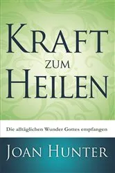 Book cover of Kraft zum Heilen by Joan Hunter