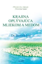 Book cover of KRAJINA OPLÝVAJÚCA MLIEKOM A MEDOM by Jaerock Lee