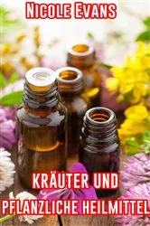 Book cover of Krauter Und Pflanzliche Heilmittel by Nicole Evans