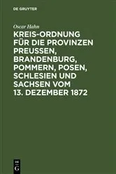 Book cover of Kreis-Ordnung für die Provinzen Preußen, Brandenburg, Pommern, Posen, Schlesien und Sachsen vom 13. Dezember 1872 by Oscar Hahn