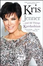 Book cover of Kris Jenner . . . And All Things Kardashian by Kris Jenner