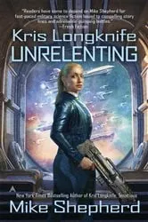 Book cover of Kris Longknife: Unrelenting by Mike Shepherd