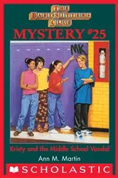 Book cover of Kristy and the Middle School Vandal (The Baby-Sitters Club Mystery #25) by Ann M. Martin