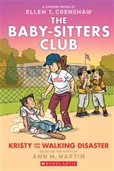 Book cover of Kristy and the Walking Disaster: A Graphic Novel (The Baby-sitters Club #16) by Ellen T. Crenshaw