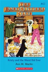 Book cover of Kristy and the Worst Kid Ever (The Baby-Sitters Club #62) by Ann M. Martin