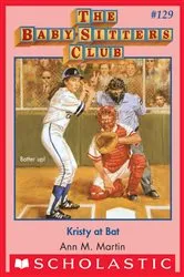 Book cover of Kristy at Bat (The Baby-Sitters Club #129) by Ann M. Martin