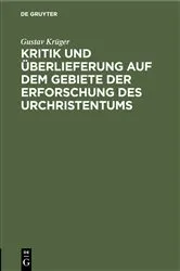Book cover of Kritik und Überlieferung auf dem Gebiete der Erforschung des Urchristentums by Gustav Krüger