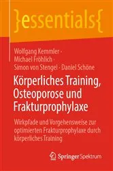 Book cover of Körperliches Training, Osteoporose und Frakturprophylaxe by Wolfgang Kemmler