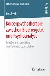 Book cover of Körperpsychotherapie zwischen Bioenergetik und Psychoanalyse by Jens Tasche