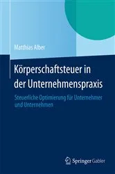 Book cover of Körperschaftsteuer in der Unternehmenspraxis by Matthias Alber