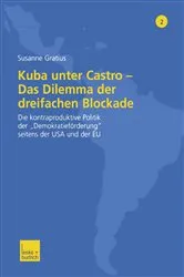Book cover of Kuba unter Castro — Das Dilemma der dreifachen Blockade by Susanne Gratius