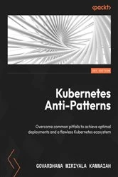 Book cover of Kubernetes Anti-Patterns by Govardhana Miriyala Kannaiah