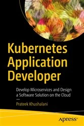 Book cover of Kubernetes Application Developer by Prateek Khushalani